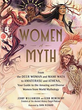 portada Women of Myth: From Deer Woman and Mami Wata to Amaterasu and Athena, Your Guide to the Amazing and Diverse Women From World Mythology 
