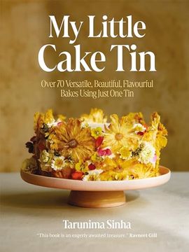 portada My Little Cake Tin: Over 70 Versatile, Beautiful, Flavourful Bakes Using Just one tin (in English)