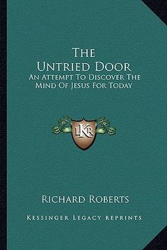 portada the untried door: an attempt to discover the mind of jesus for today (en Inglés)