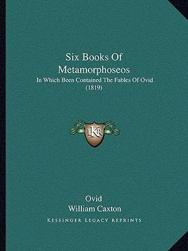 portada six books of metamorphoseos: in which been contained the fables of ovid (1819) (en Inglés)