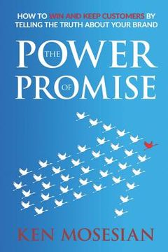 portada The Power of Promise: How to Win and Keep Customers by Telling the Truth about Your Brand (in English)