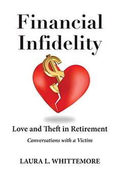 portada Financial Infidelity: Love and Theft in Retirement: Conversations With a Victim (in English)