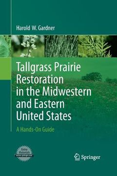 portada Tallgrass Prairie Restoration in the Midwestern and Eastern United States: A Hands-On Guide (in English)