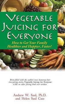 portada Vegetable Juicing for Everyone: How to get Your Family Healther and Happier, Faster! 