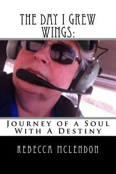 portada The Day I Grew Wings: Journey of a Soul With A Destiny (en Inglés)
