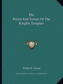 portada the prison and torture of the knights templars