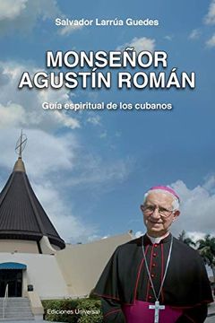 portada Monsenor Agustin Roman, Guia Espiritual de los Cubanos (Felix Varela) (in Spanish)