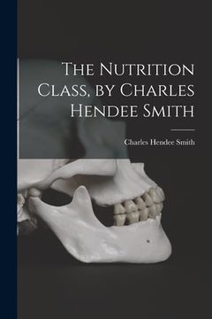 portada The Nutrition Class, by Charles Hendee Smith (en Inglés)