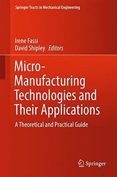 portada Micro-manufacturing Technologies And Their Applications: A Theoretical And Practical Guide (springer Tracts In Mechanical Engineering)