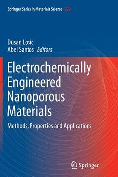 portada Electrochemically Engineered Nanoporous Materials: Methods, Properties and Applications (en Inglés)
