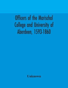 portada Officers of the Marischal College and University of Aberdeen, 1593-1860 (en Inglés)