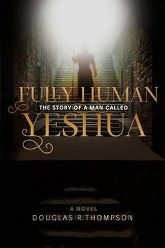 portada Fully Human: The Story of a Man Called Yeshua (en Inglés)