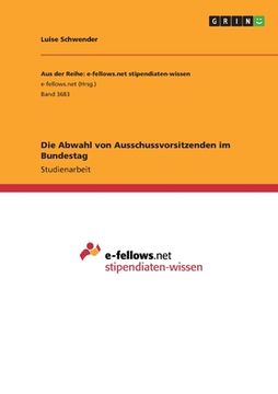 portada Die Abwahl von Ausschussvorsitzenden im Bundestag (en Alemán)