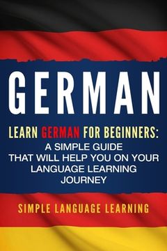 portada German: Learn German for Beginners: A Simple Guide that Will Help You on Your Language Learning Journey 