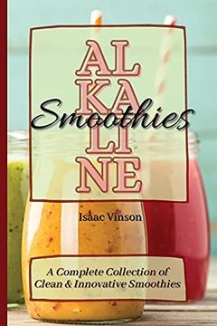 portada Alkaline Smoothies: A Complete Collection of Clean and Innovative Smoothies (en Inglés)