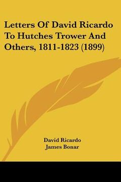 portada letters of david ricardo to hutches trower and others, 1811-1823 (1899) (en Inglés)