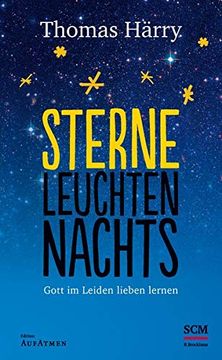 portada Sterne Leuchten Nachts: Gott im Leiden Lieben Lernen (en Alemán)