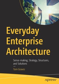 portada Everyday Enterprise Architecture: Sense-Making, Strategy, Structures, and Solutions (en Inglés)