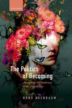 portada The Politics of Becoming: Anonymity and Democracy in the Digital Age (en Inglés)