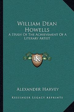 portada william dean howells: a study of the achievement of a literary artist (en Inglés)