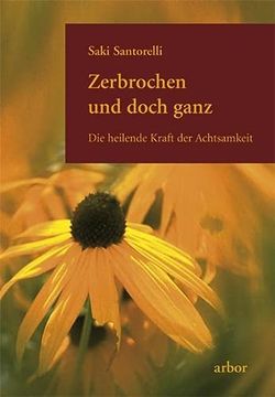 portada Zerbrochen und Doch Ganz: Die Heilende Kraft der Achtsamkeit (in German)