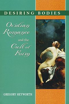 portada Desiring Bodies: Ovidian Romance and the Cult of Form 