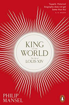 portada King of the World: The Life of Louis xiv (en Inglés)