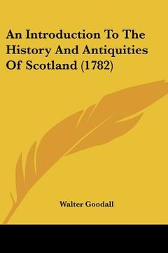 portada an introduction to the history and antiquities of scotland (1782) (en Inglés)