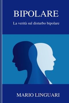 portada BIPOLARE, La Verita' sul Disturbo Bipolare (in Italian)