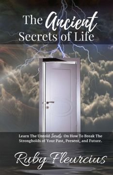 portada The Ancient Secrets of Life: Learn The Untold Secrets On How To Break The Strongholds of Your Past, Present, and Future