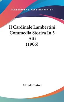 portada Il Cardinale Lambertini Commedia Storica In 5 Atti (1906) (en Italiano)