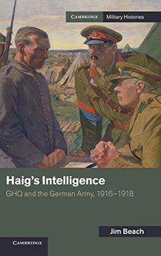 portada Haig's Intelligence: Ghq and the German Army, 1916 1918 (Cambridge Military Histories) (en Inglés)