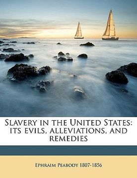 portada slavery in the united states: its evils, alleviations, and remedies volume 2 (en Inglés)