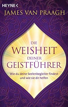 portada Die Weisheit Deiner Geistführer: Wie du Deine Seelenbegleiter Findest und wie sie dir Helfen (en Alemán)