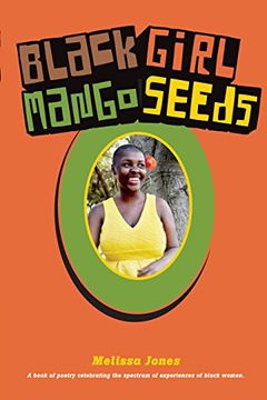 portada Black Girl Mango Seeds: A Book of Poetry Celebrating the Spectrum of Experiences of Black Women 