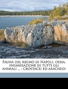 portada Fauna del Regno Di Napoli, Ossia, Enumerazione Di Tutti Gli Animali ...: Crostacei Ed Aracnedi (en Italiano)