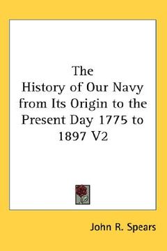 portada the history of our navy from its origin to the present day 1775 to 1897 v2