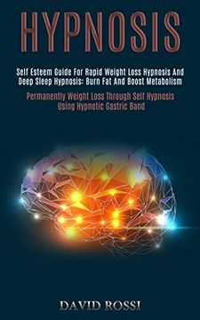 portada Hypnosis: Self Esteem Guide for Rapid Weight Loss Hypnosis and Deep Sleep Hypnosis: Burn fat and Boost Metabolism (Permanently Weight Loss Through Self Hypnosis Using Hypnotic Gastric Band) (en Inglés)