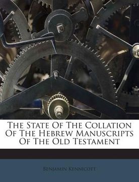 portada The State of the Collation of the Hebrew Manuscripts of the Old Testament (en Inglés)