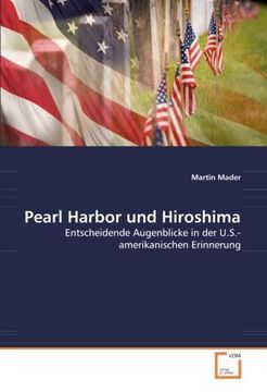 portada Pearl Harbor und Hiroshima: Entscheidende Augenblicke in der U.S.-amerikanischen Erinnerung