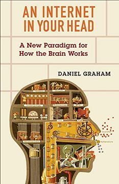 portada An Internet in Your Head: A new Paradigm for how the Brain Works