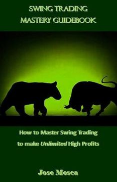 portada Swing Trading Mastery Guidebook: How to Master Swing Trading to Make Unlimited High Profits (en Inglés)