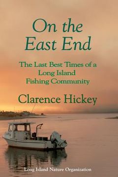 portada On the East End: The Last Best Times of a Long Island Fishing Community (en Inglés)