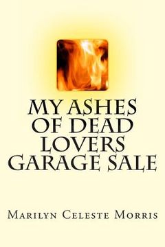 portada My Ashes of Dead Lovers Garage Sale (in English)