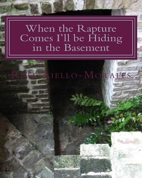 portada When the Rapture Comes I'll be Hiding in the Basement (in English)