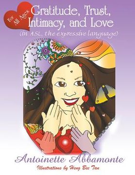 portada Gratitude, Trust, Intimacy, and Love (in ASL, the expressive language) (en Inglés)