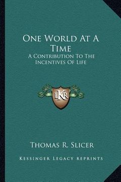portada one world at a time: a contribution to the incentives of life (en Inglés)