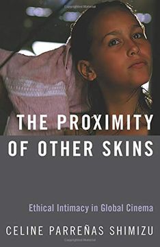 portada The Proximity of Other Skins: Ethical Intimacy in Global Cinema (en Inglés)