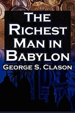 portada the richest man in babylon: george s. clason ` s bestselling guide to financial success: saving money and putting it to work for you
