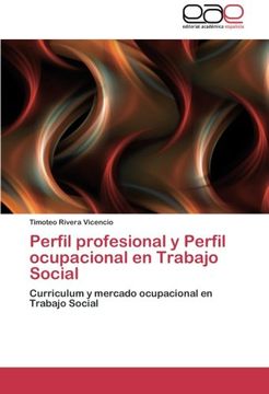 portada Perfil Profesional y Perfil Ocupacional en Trabajo Social: Curriculum y Mercado Ocupacional en Trabajo Social